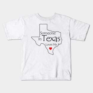 Someone in Texas Loves Me Kids T-Shirt